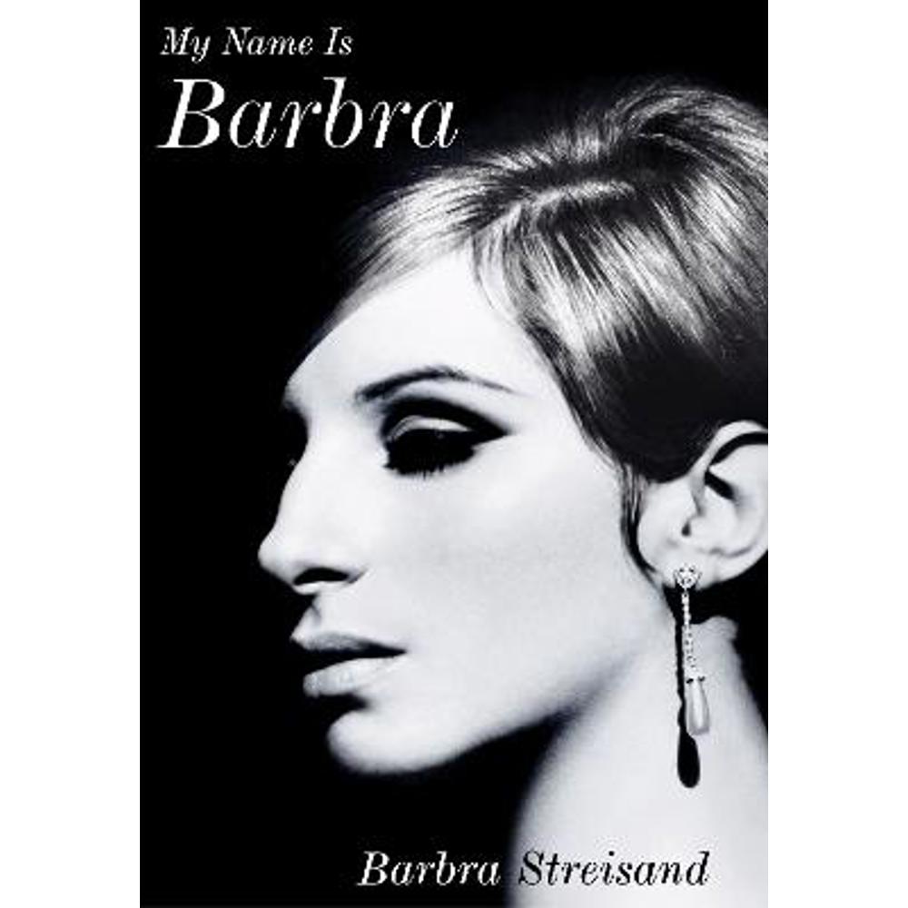 My Name is Barbra: The Sunday Times Bestselling autobiography of the living legend (Hardback) - Barbra Streisand